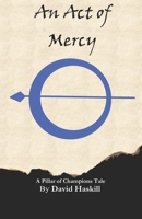 An Act of Mercy: A Pillar of Champions Story B0CPW1HS1D Book Cover