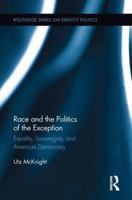 Race and the Politics of the Exception: Equality, Sovereignty, and American Democracy 1138689726 Book Cover