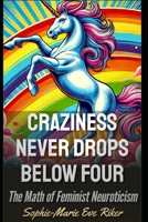 Craziness Never Drops Below Four: The Math of Feminist Neuroticism (Redpilled Relationships) B0F1CSY953 Book Cover
