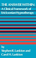The Answer Within: A Clinical Framework Of Ericksonian Hypnotherapy 1845901215 Book Cover
