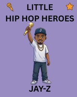 Jay-Z: Little Hip Hop Heroes B0GR4T5N3G Book Cover