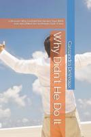 Why Didn't He Do It: 5 Reasons Why God Did Not Answer Your Wish List and 4 Must Do's to Regain God's Favor 1076460917 Book Cover