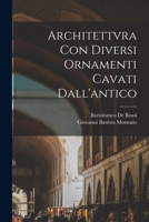Architettvra Con Diversi Ornamenti Cavati Dall'antico - Primary Source Edition B0BQJQ6ML4 Book Cover