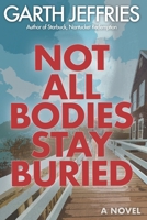 Not All Bodies Stay Buried: A Supernatural Thriller 0999906739 Book Cover