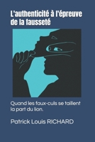 L'authenticité à l'épreuve de la fausseté: Quand les faux-culs se taillent la part du lion. (French Edition) 1081109459 Book Cover