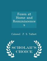 Foxes at Home and Reminiscences 0469934034 Book Cover