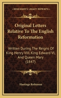 Original Letters Relative to the English Reformation, 2 Volumes: Written During the Reigns of King Henry VIII., King Edward VI., and Queen Mary: Chief (Parker Society) 127179862X Book Cover