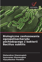Biologiczne zastosowania egzopolisacharydu pochodzącego z bakterii Bacillus subtilis 6209658709 Book Cover