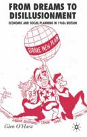From Dreams to Disillusionment: Economic and Social Planning in 1960s Britain 1349284742 Book Cover