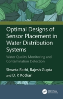 Optimal Designs of Sensor Placement in Water Distribution Systems: Water Quality Monitoring and Contamination Detection 1032713984 Book Cover