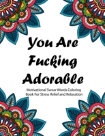 Swear Word Coloring Book: Motivational Swear Words Coloring Book For Stress Relief and Relaxation | Featuring Mandalas, Flowers, Paisley Pattern in Easy, Fun Adult Coloring Boosks 195116153X Book Cover