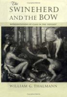 The Swineherd and the Bow: Representations of Class in the Odyssey (Myth and Poetics) 0801434793 Book Cover