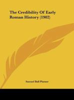 The Credibility Of Early Roman History (1902) 1276872038 Book Cover