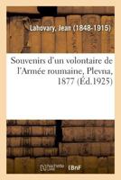Souvenirs d'un volontaire de l'Armée roumaine, Plevna, 1877 232904478X Book Cover