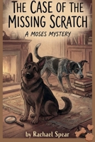 The Case of the Missing Scratch: A Moses Mystery (A Moses Mystery Series) B0GHVHTM5B Book Cover