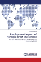 Employment impact of foreign direct investment: The case of four countries in the East African Community 3659145297 Book Cover