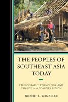 The Peoples of Southeast Asia Today: Ethnography, Ethnology, and Change in a Complex Region 0759118639 Book Cover