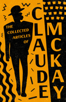 The Collected Articles of Claude McKay 1528720016 Book Cover