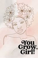 You Grow Girl: Writing Journal 1737294648 Book Cover