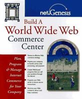 Build a World Wide Web Commerce Center: Plan, Program, and Manage Internet Commerce for Your Company 0471149284 Book Cover