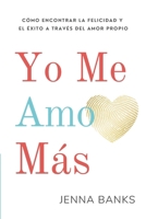 Yo Me Amo Más: Cómo encontrar la felicidad y el éxito a través del amor propio (Spanish Edition) B0F1JXYTSJ Book Cover