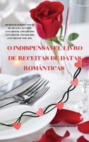 O Indispensável Livro de Receitas de Datas Românticas (Portuguese Edition) 1836873387 Book Cover