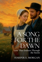 A Song for the Dawn: Love That Endures Through the Storm (Stitched with Love: Amish Hearts) B0FJ48S2NF Book Cover