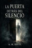 LA PUERTA DETRAS DEL SILENCIO (Spanish Edition) B0GPNQ8TJQ Book Cover