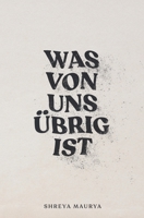 Was von uns übrig ist (German Edition) 3039710265 Book Cover
