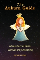 The Auburn Guide: A True Story of Spirit, Survival and Awakening 1067665714 Book Cover
