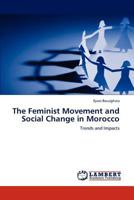 The Feminist Movement and Social Change in Morocco: Trends and Impacts 3659166847 Book Cover