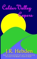 Calder Valley Capers: previously published as 'What happens in Keighley...' B09HHZ57VZ Book Cover
