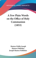 A Few Plain Words On The Office Of Holy Communion 1166422321 Book Cover