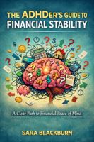 The ADHDer's Guide to Financial Stability: A Clear Path to Financial Peace of Mind B0GW2YN8SX Book Cover