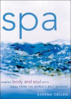 Spa: Pamper Body and Soul With Ideas From the World's Best Sources 0847823210 Book Cover