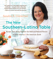 The New Southern-Latino Table: Recipes That Bring Together the Bold and Beloved Flavors of Latin America and the American South 0807834947 Book Cover