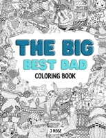 THE BIG BEST DAD COLORING BOOK: An Awesome Best Dad Adult Coloring Book - Great Gift Idea B095L5LSGZ Book Cover