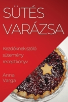 Sütés Varázsa: Kezdőknek szóló sütemény receptkönyv 1835502288 Book Cover