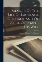 Memoir Of The Life Of Laurence Oliphant and Of Alice Oliphant, His Wife 1016259476 Book Cover