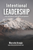 Intentional Leadership: On purpose and with purpose 6501156149 Book Cover