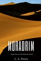 Moradrim: Book Two of the Path of Aeron 1530952484 Book Cover