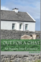 Out for a Chat: An Inquiry Into Existence B0CVBH7GF6 Book Cover