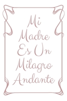 Mi Madre Es Un Milagro Andante: Regalo Para el D�a de La Madre Cuaderno o Libreta con 110 P�ginas Perfecto Para Tomar Notas Tama�o Medio 1692575961 Book Cover