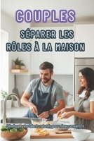 COUPLES : SÉPARER LES RÔLES À LA MAISON: La clé de l'harmonie conjugale (French Edition) B0F885LBLN Book Cover