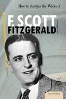How to Analyze the Works of F. Scott Fitzgerald 1617830925 Book Cover