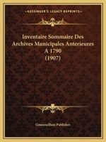 Inventaire Sommaire Des Archives Municipales Anterieures A 1790 (1907) 1160269424 Book Cover