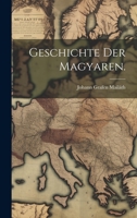 Geschichte der Magyaren. 1019784113 Book Cover