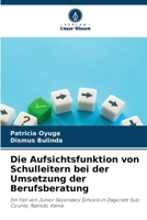 Die Aufsichtsfunktion von Schulleitern bei der Umsetzung der Berufsberatung (German Edition) 6209957269 Book Cover