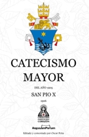 Catecismo Mayor: De 1905 (Colección Inmaculado Corazón) (Editado y Comentado por Oscar Peña) (Editorial Angustam Portam) (Spanish Edition) B0FQJZW5SC Book Cover