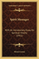 Spirit Messages: With an Introductory Essay on Spiritual Vitality 1104470934 Book Cover